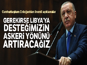 Cumhurbaşkanı Erdoğan: 'Gerekirse Libya'ya desteğimizin askeri yönünü artıracağız'