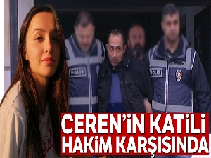 Ceren'in katilinin duruşması ertelendi