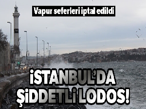 İstanbul'da şiddetli lodos etkili oluyor