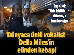 Dünyaca ünlü vokalist Della Miles elinden kebap