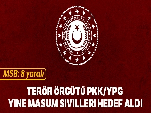 MSB:'Terör örgütü PKK/YPG, yine masum sivilleri hedef aldı: 8 yaralı'