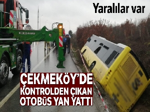 Çekmeköy'de İETT otobüsü yan yattı: 1 ölü, 11 yaralı