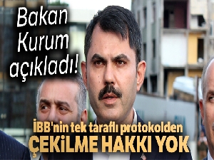 Bakan Kurum: 'İBB'nin tek taraflı protokolden çekilme hakkı yok'