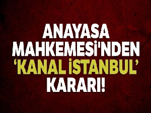 Anayasa Mahkemesi'nden Kanal İstanbul kararı