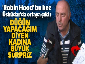 Hayırsever 'Robin Hood' Üsküdar'da ortaya çıktı