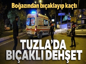 Tuzla'da bıçaklı dehşet