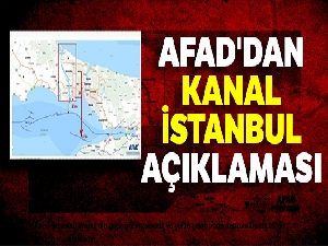 AFAD'dan Kanal İstanbul açıklaması