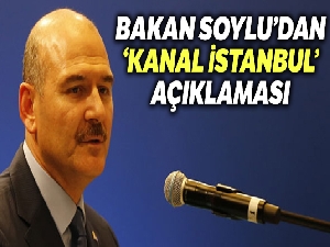 Bakan Soylu'dan “Kanal İstanbul” açıklaması