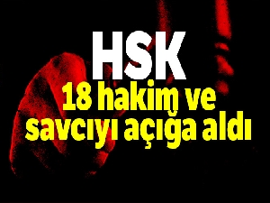 HSK 18 hakim ve savcıyı açığa aldı
