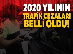 2020 yılına dair trafik cezaları belli oldu