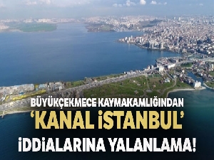Büyükçekmece Kaymakamlığından ‘Kanal İstanbul' iddialarına yanıt