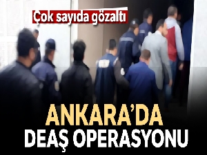 Ankara'da DEAŞ operasyonu