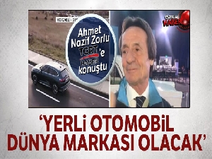 'Yerli otomobil dünya markası olacak'