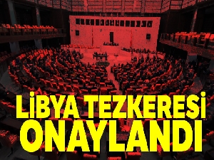 Libya tezkeresi TBMM'de kabul edildi