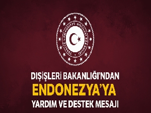 Dışişleri Bakanlığından Endonezya'ya destek ve yardım mesajı