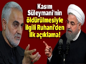 İran Cumhurbaşkanı Ruhani'den ilk açıklama: 'General Süleymani'nin intikamını alacağız'