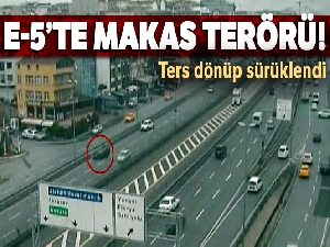 E-5'teki makas terörüne ilişkin yeni görüntüler ortaya çıktı
