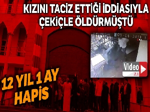 Çekiçli cinayet zanlısına 12 yıl 1 ay hapis