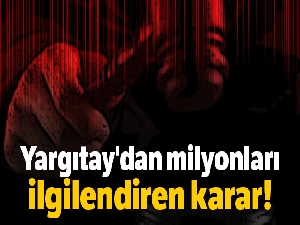 Yargıtay'dan milyonları ilgilendiren karar