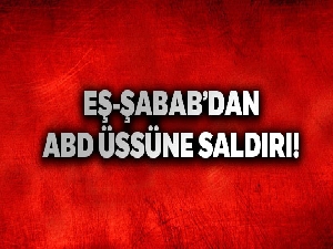 Eş-Şebab'dan ABD üssüne saldırı