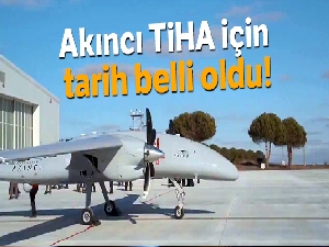 Akıncı TİHA için tarih belli oldu