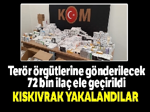Başkent'te terör örgütlerine gönderilecek 72 bin ilaç ele geçirildi
