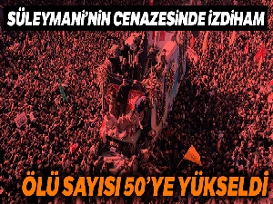 Süleymani'nin cenaze töreninde yaşanan izdihamda ölü sayısı 50'ye yükseldi