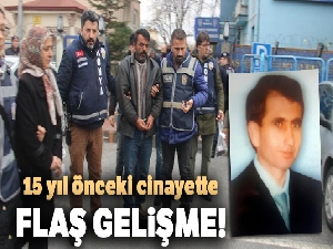 15 yıl önceki cinayetin zanlıları tutuklandı