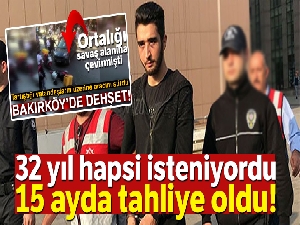 32 yıl hapsi isteniyordu 15 ayda tahliye oldu