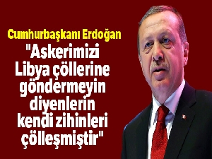 Cumhurbaşkanı Erdoğan'dan Libya açıklaması