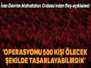 İran Devrim Muhafızları Ordusu: 'Operasyonu 500 kişi ölecek şekilde tasarlayabilirdik'