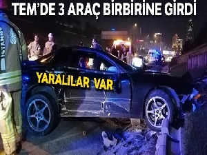 TEM Otoyolu'nda üç otomobil birbirine girdi, yaralılar var