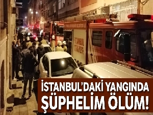 İstanbul'daki yangında şüpheli ölüm