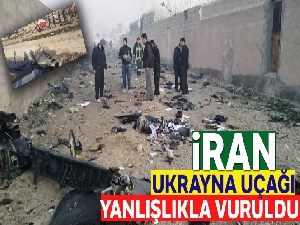 İran, Ukrayna uçağını yanlışlıkla vurduğunu açıkladı