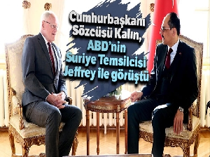 Cumhurbaşkanı Sözcüsü Kalın, ABD'nin Suriye Özel Temsilcisi Jeffrey ile görüştü