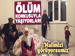 Ölüm korkusuyla yaşıyorlar!