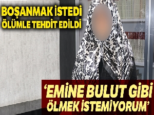 Eşinden şiddet gören kadın: “Emine Bulut gibi ölmek istemiyorum”