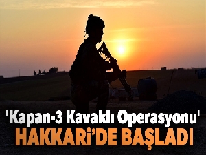 'Kapan-3 Kavaklı Operasyonu' Hakkari'de başladı