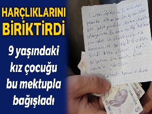 Biriktirdiği harçlığını, duygu yüklü bir mektupla bağışladı