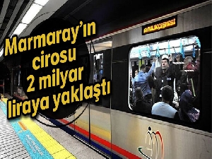Marmaray'ın cirosu 2 milyar liraya yaklaştı