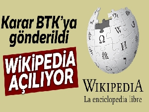 Wikipedia'nın açılmasına yönelik karar BTK'ya gönderildi