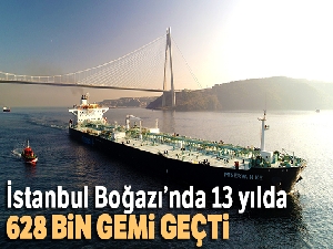 İstanbul Boğazı'nda 13 yılda, 628 bin gemi geçti