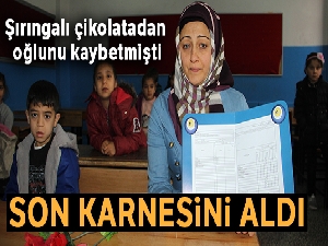 Şırıngalı çikolatadan oğlunu kaybetmişti, son karnesini aldı