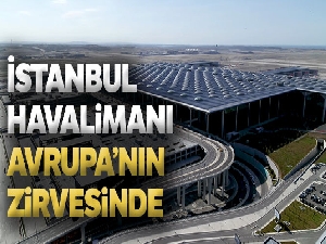 Avrupa'da Kasım ayının zirvesinde İstanbul Havalimanı yer aldı