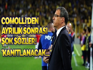 Comolli'den ayrılık açıklaması