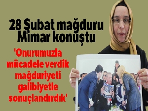 28 Şubat mağduru Mimar Okudan: 'Onurumuzla mücadele verdik, mağduriyeti, galibiyetle sonuçlandırdık'