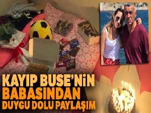 1 yıldır kayıp olan Kader Buse'nin doğum gününde acılı babadan yürek burkan kutlama