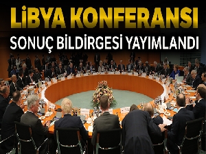 Libya Konferansı Sonuç Bildirgesi yayımlandı