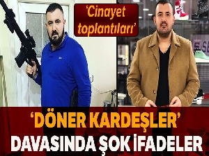 "Döner Kardeşler" suç örgütü hakim karşısında