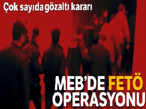 MEB'de FETÖ operasyonu: 16 gözaltı kararı